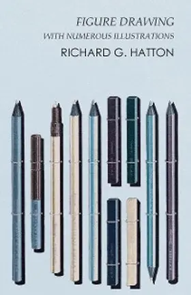 Hatton |  Figure Drawing - With Numerous Illustrations | eBook | Sack Fachmedien