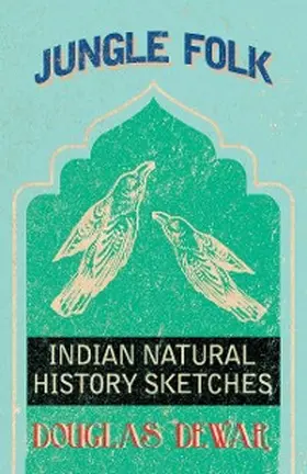 Dewar |  Jungle Folk - Indian Natural History Sketches | eBook | Sack Fachmedien