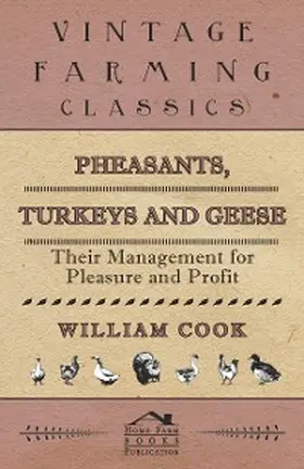 Cook |  Pheasants, Turkeys and Geese: Their Management for Pleasure and Profit | eBook | Sack Fachmedien