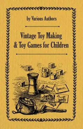 Various |  Vintage Toy Making and Toy Games for Children | eBook | Sack Fachmedien