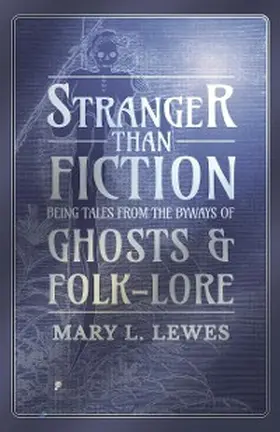 Lewes |  Stranger than Fiction - Being Tales from the Byways of Ghosts and Folk-Lore | eBook | Sack Fachmedien