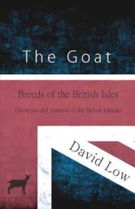 Low |  The Goat - Breeds of the British Isles (Domesticated Animals of the British Islands) | eBook | Sack Fachmedien