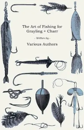 Various |  The Art of Fishing for Grayling & Charr | eBook | Sack Fachmedien