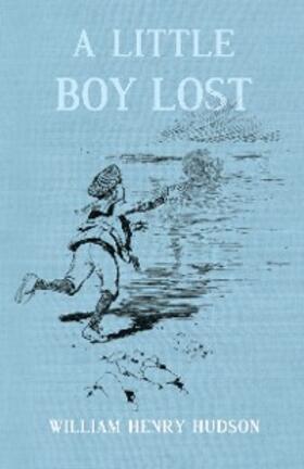 Hudson |  A Little Boy Lost | eBook | Sack Fachmedien