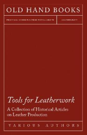 Various |  Tools for Leatherwork - A Collection of Historical Articles on Leather Production | eBook | Sack Fachmedien