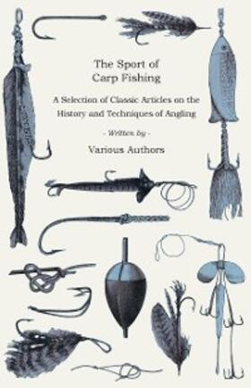 Various |  The Sport of Carp Fishing - A Selection of Classic Articles on the History and Techniques of Angling (Angling Series) | eBook | Sack Fachmedien