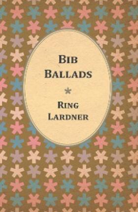 Lardner |  Bib Ballads | eBook | Sack Fachmedien
