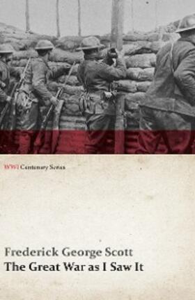 Scott |  The Great War as I Saw It (WWI Centenary Series) | eBook | Sack Fachmedien