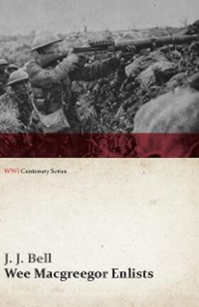 Bell |  Wee Macgreegor Enlists (WWI Centenary Series) | eBook | Sack Fachmedien