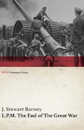 Barney |  L.P.M.: The End of The Great War (WWI Centenary Series) | eBook | Sack Fachmedien