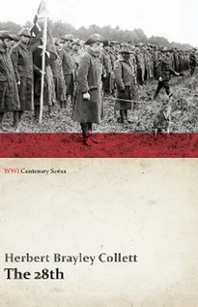 Collett |  The 28th: A Record of War Service in the Australian Imperial Force, 1915-19 - Volume I. (WWI Centenary Series) | eBook | Sack Fachmedien