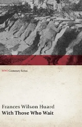 Huard |  With Those Who Wait (WWI Centenary Series) | eBook | Sack Fachmedien