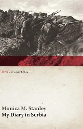 Stanley |  My Diary in Serbia: April 1, 1915-Nov. 1, 1915 (WWI Centenary Series) | eBook | Sack Fachmedien