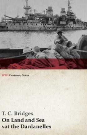 Bridges |  On Land and Sea at the Dardanelles (WWI Centenary Series) | eBook | Sack Fachmedien