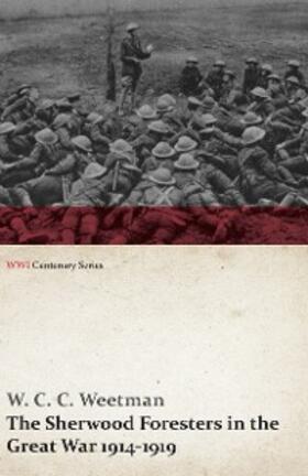 Weetman |  The Sherwood Foresters in the Great War 1914-1919 (WWI Centenary Series) | eBook | Sack Fachmedien