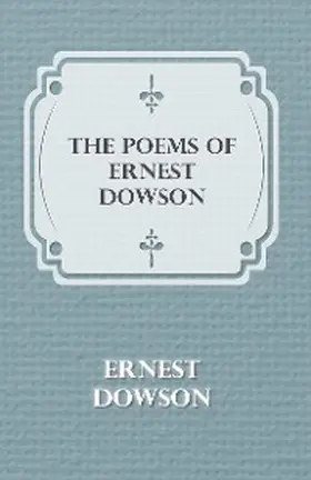 Dowson |  The Poems of Ernest Dowson | eBook | Sack Fachmedien