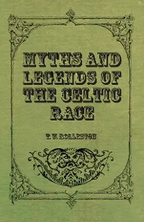 Rolleston |  Myths and Legends of the Celtic Race | eBook | Sack Fachmedien