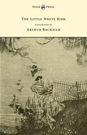 Barrie |  The Little White Bird - Illustrated by Arthur Rackham | eBook | Sack Fachmedien