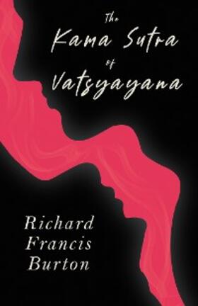Vatsyayana |  The Kama Sutra of Vatsyayana | eBook | Sack Fachmedien