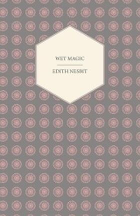 Nesbit |  Wet Magic | eBook | Sack Fachmedien