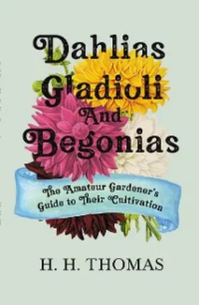 Thomas |  Dahlias, Gladioli and Begonias | eBook | Sack Fachmedien
