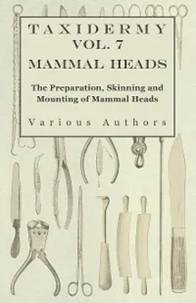 Various |  Taxidermy Vol. 7 Mammal Heads - The Preparation, Skinning and Mounting of Mammal Heads | eBook | Sack Fachmedien