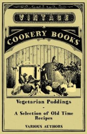 Various |  Vegetarian Puddings - A Selection of Old Time Recipes | eBook | Sack Fachmedien