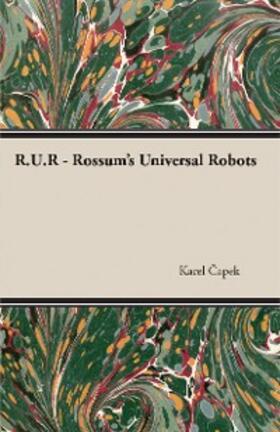 Capek |  R.U.R. - Rossum's Universal Robots | eBook | Sack Fachmedien