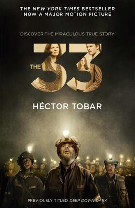 Tobar |  The 33 (Now a major motion picture - previously titled Deep Down Dark) | Buch |  Sack Fachmedien