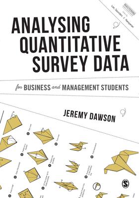 Dawson | Analysing Quantitative Survey Data for Business and Management Students | Buch | 978-1-4739-0750-8 | sack.de