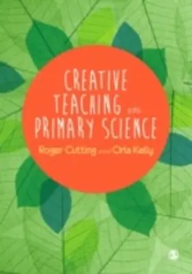 Cutting / Kelly |  Creative Teaching in Primary Science | eBook | Sack Fachmedien