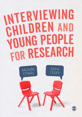 O'Reilly / Dogra | Interviewing Children and Young People for Research | Buch | 978-1-4739-1452-0 | sack.de