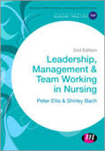 Ellis / Bach |  Leadership, Management and Team Working in Nursing | Buch |  Sack Fachmedien