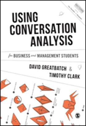 Greatbatch / Clark | Using Conversation Analysis for Business and Management Students | Buch | 978-1-4739-4825-9 | sack.de