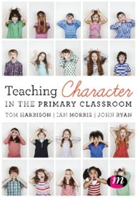 Harrison / Morris / Ryan | Teaching Character in the Primary Classroom | E-Book | sack.de