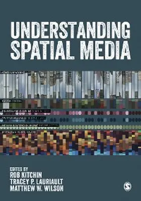 Kitchin / Lauriault / Wilson | Understanding Spatial Media | E-Book | www.sack.de
