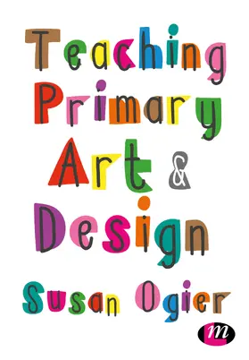 Ogier |  Teaching Primary Art and Design | Buch |  Sack Fachmedien