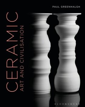 Greenhalgh | Ceramic, Art and Civilisation | Buch | 978-1-4742-3970-7 | www.sack.de
