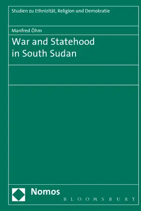 Öhm |  War and Statehood in South Sudan | Buch |  Sack Fachmedien