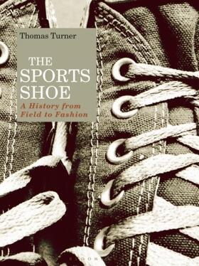 Turner | The Sports Shoe | Buch | 978-1-4742-8179-9 | www.sack.de