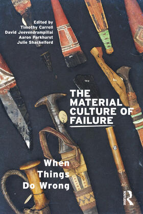 Carroll / Jeevendrampillai / Parkhurst |  The Material Culture of Failure: When Things Do Wrong | Buch |  Sack Fachmedien
