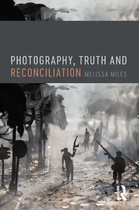 Miles | Photography, Truth and Reconciliation | Buch | 978-1-4742-9606-9 | www.sack.de
