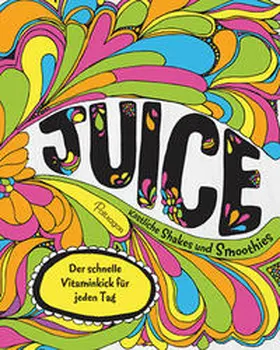 Hughes |  Juice - Köstliche Shakes und Smoothies | Buch |  Sack Fachmedien