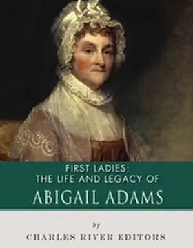  The Life and Legacy of Abigail Adams | eBook | Sack Fachmedien