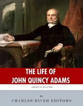 River Editors |  The Life of John Quincy Adams | eBook | Sack Fachmedien
