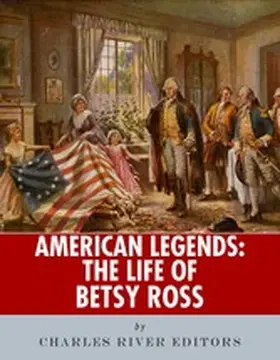 River Editors |  The Life of Betsy Ross | eBook | Sack Fachmedien