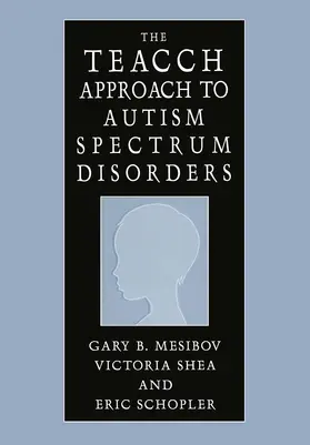 Mesibov / Shea / Schopler |  The TEACCH Approach to Autism Spectrum Disorders | Buch |  Sack Fachmedien