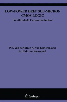 van der Meer / van Roermund / van Staveren | Low-Power Deep Sub-Micron CMOS Logic | Buch | 978-1-4757-1057-1 | sack.de