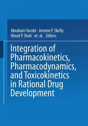 Yacobi / Skelly / Shah |  Integration of Pharmacokinetics, Pharmacodynamics, and Toxicokinetics in Rational Drug Development | Buch |  Sack Fachmedien