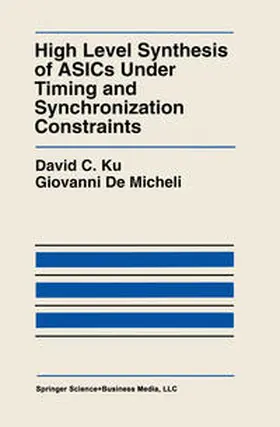 Ku / Demicheli |  High Level Synthesis of ASICs under Timing and Synchronization Constraints | eBook | Sack Fachmedien